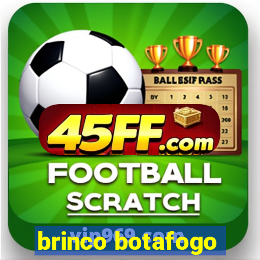 brinco botafogo